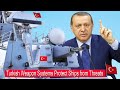 Finally trkiye introduces shortrange weapon system to protect ships from threats