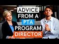 Advice Before You Start the PTA Program: FROM THE DIRECTOR OF A PTA PROGRAM!