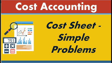 2.1 Cost Sheet - Simple Problems | Cost Accounting