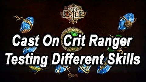 Path of Exile Cast On Crit Ranger Testing Different Spells