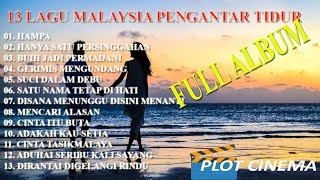 13 LAGU MALAYSIA PENGANTAR TIDUR FULL ALBUM 1 JAM NONSTOP TANPA IKLAN