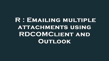 R : Emailing multiple attachments using RDCOMClient and Outlook