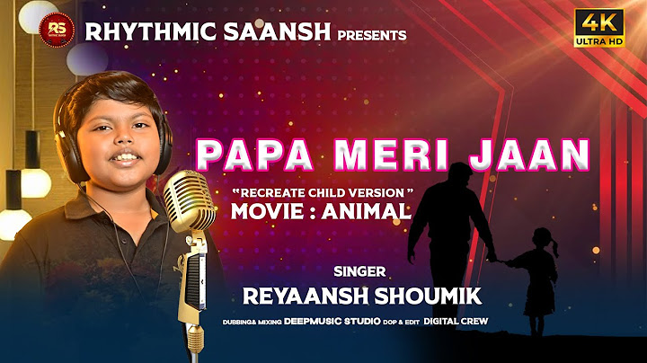 Papa Meri Jaan | Cover Song Re Created By Reyaansh Shoumik | Animal Movie | Rhythmic Saansh Presents