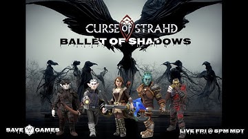 saveVSgames presents Curse of Strahd - Ballet of Shadows - Session 3