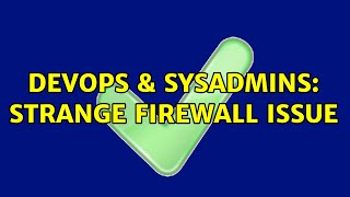 DevOps & SysAdmins: Strange Firewall Issue (2 Solutions!!) Wealth