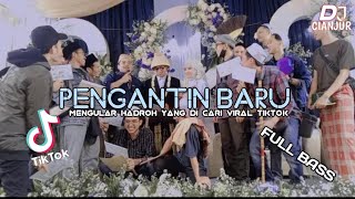 Dj Pengantin Baru Mengular Hadroh Yang Di Cari Viral Tiktok Full Bass Dj Cianjur Remix 