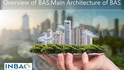 BU0001_4 ||Overview of Building Automation System - Main Architecture of BAS