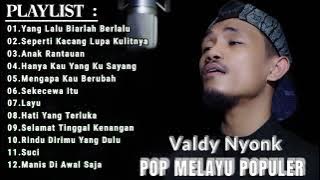 LAGU POP MELAYU INDO PALING DI CARI & BIKIN BAPER | MANIS DI AWAL SAJA - VALDY NYONK 