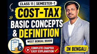 Basic Concepts and Definition| Day-1|Cost-Tax| Class-11 Semester-1| West Bengal Board