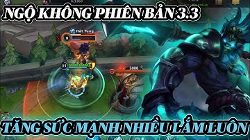 [LMHT:Tốc Chiến] NGỘ KHÔNG trong phiên bản 3.3 tăng sức mạnh thế này không chơi hơi phí