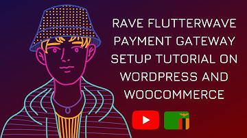 RAVE Flutterwave payment gateway setup tutorial on WordPress and Woocommerce