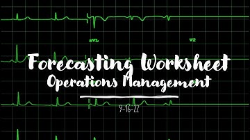 Operations Management Forecasting Worksheet - Practice