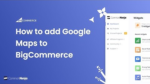 How to add a Google Maps to BigCommerce