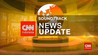 Soundtrack CNN Indonesia News Update