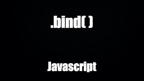 Js 2022: bind( ) trong javascript
