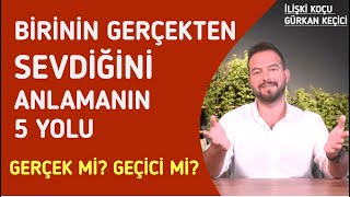 BİRİNİN SİZİ GERÇEKTEN SEVDİĞİNİ ANLAMANIN YOLLARI! 5 MADDE İLE ROL MÜ GERÇEK Mİ ANLA!