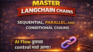 LangChain Chains in Marathi | Sequential, Parallel &amp; Conditional Explained