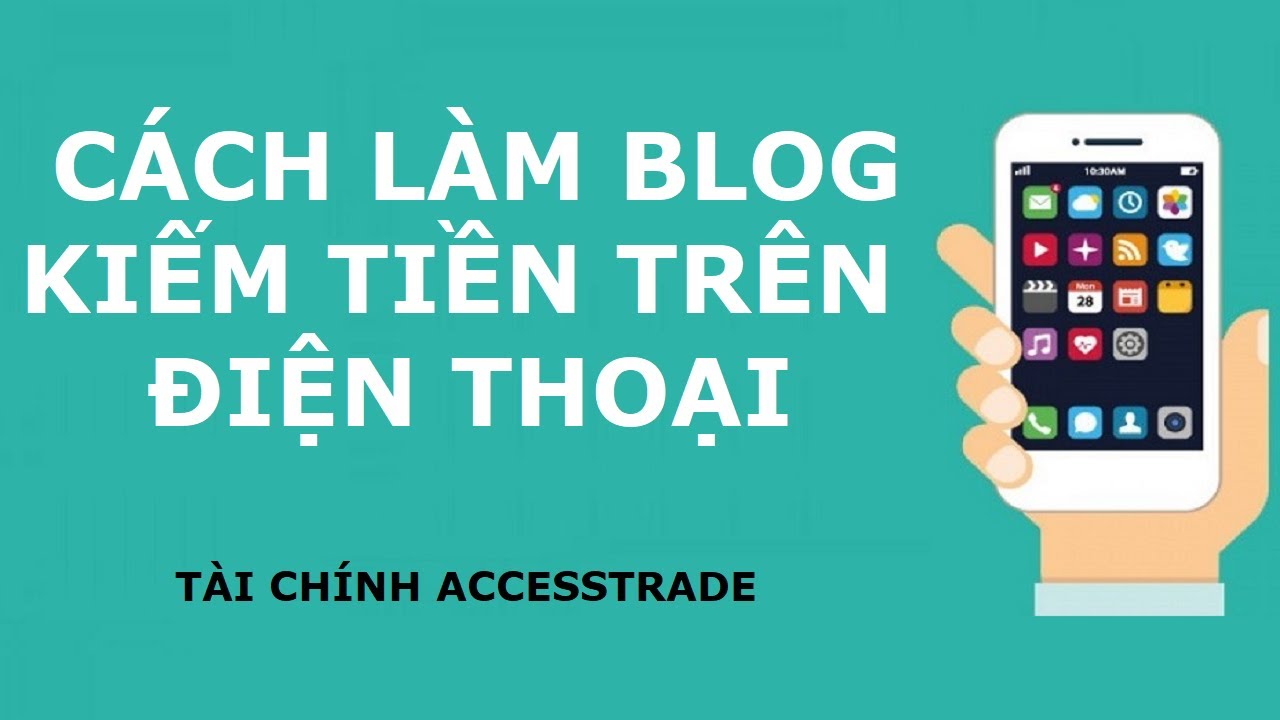 วิธี สร้าง blogspot  2022 New  Cách làm blog tài chính kiếm tiền trên điện thoại | Kiếm tiền với blog tài chính Accesstrade