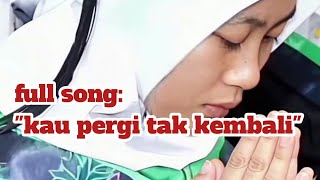 Kau pergi tak kembali (full song) #kaupergitakkembali 