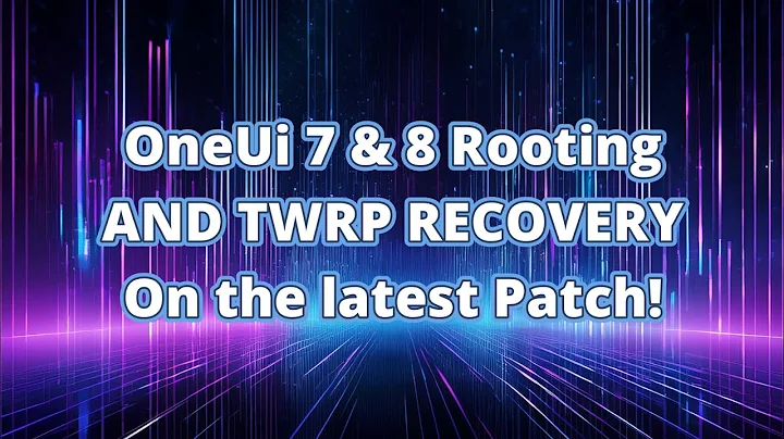 FIRST Root + TWRP Guide for all Samsung Devices on OneUI 7 & 8 (Android 15/16) – Magisk Tutorial