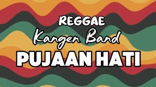 Kangen Band  Pujaan Hati reggae Cover  Enak Banget Buat Teman Nyantai 