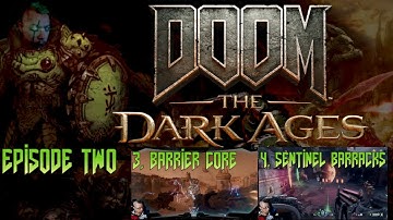 Doom: Dark Ages - Ep2 - Barrier Core / Sentinel Barracks