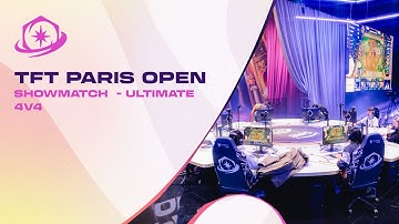 TFT Paris Open | Showmatch  - Ultimate 4v4