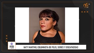 #AhoraEsTiempo | Naty Martino, columna de pelis, series y discapacidad: 