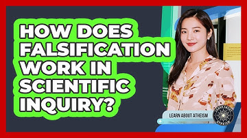 How Does Falsification Work In Scientific Inquiry?