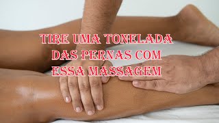 Tire uma tonelada das pernas com essa Massagem!