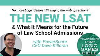 The New LSAT & The Elimination of Logic Games, with PowerScore's Dave Killoran