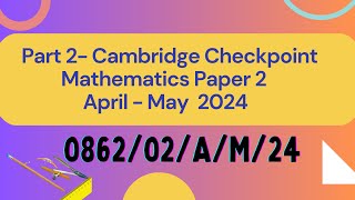 PART 2 -  PAPER 2 CHECKPOINT MATHS APRIL MAY 2024 QUESTIONS 9   17
