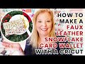How to Make a Faux Leather Snowflake Card Wallet with a Cricut