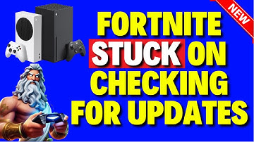 How to Fix Fortnite Stuck on Checking for Updates Xbox