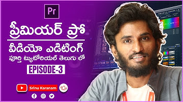 Video Editing Tutorial in Telugu | Premiere Pro Episode 3 | Srinu Karanam