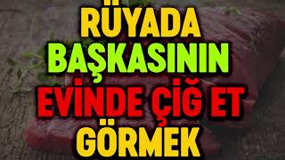 Rüyada Başkasinin Evi̇nde Ci̇ğ Et Görmek Esved Dini Rüya Tabirleri Ve Yorumu