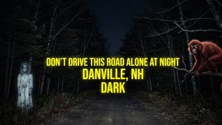 Don t Drive this road alone at night Danville NH