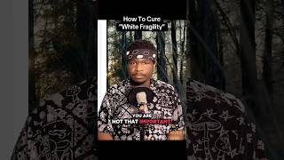 How To Cure “White Fragility”