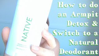 How To Do An Armpit Detox ♥ And Switch To A Natural, Healthy Deodorant