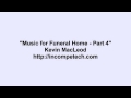 Kevin MacLeod ~ Music for Funeral Home - Part 4