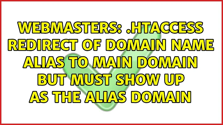 .htaccess redirect of domain name alias to main domain but must show up as the alias domain