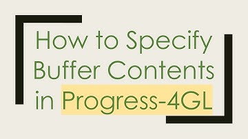 How to Specify Buffer Contents in Progress-4GL
