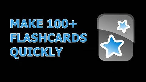 How to make a lot of flashcards in Anki quickly