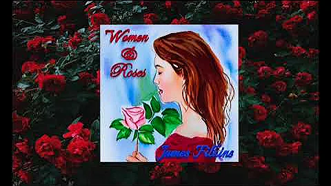 "Women & Roses" by James Filkins....