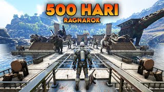 500 Hari Di ARK Survival Evolved Ragnarok (TAMAT)