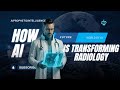 How Ai Is Transforming Radiology 