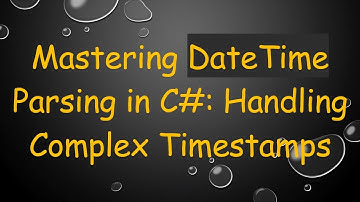 Mastering DateTime Parsing in C# : Handling Complex Timestamps
