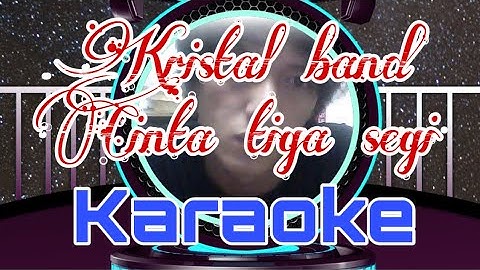 Kristal band CINTA TIGA SEGI  karaoke