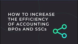 How to Increase the Efficiency of Accounting BPOs and SSCs Wealth