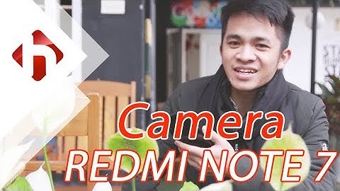 Đánh giá camera trước redmi note 7 năm 2024